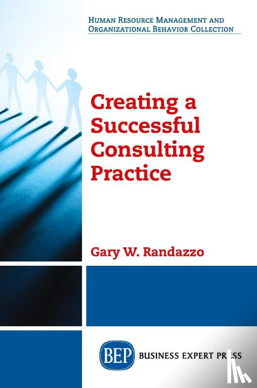 Randazzo, Gary W. - Creating a Successful Consulting Practice