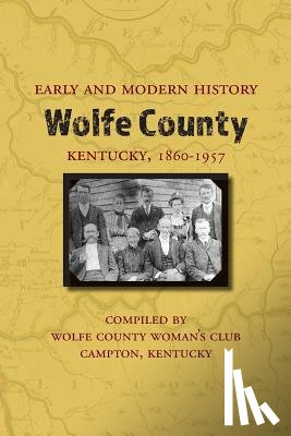 Wolfe County Woman's Club - Early and Modern History of Wolfe County, Kentucky, 1860-1957