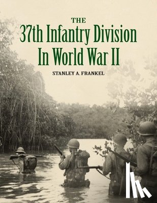 Frankel, Stanley A. - The 37th Infantry Division in World War II