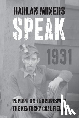 Dreiser, Theodore - Harlan Miners Speak: Report on Terrorism in the Kentucky Coal Fields
