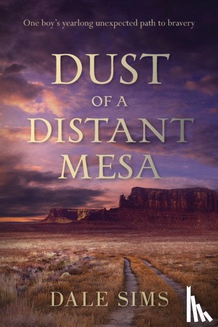 Sims, Dale B - Dust of a Distant Mesa