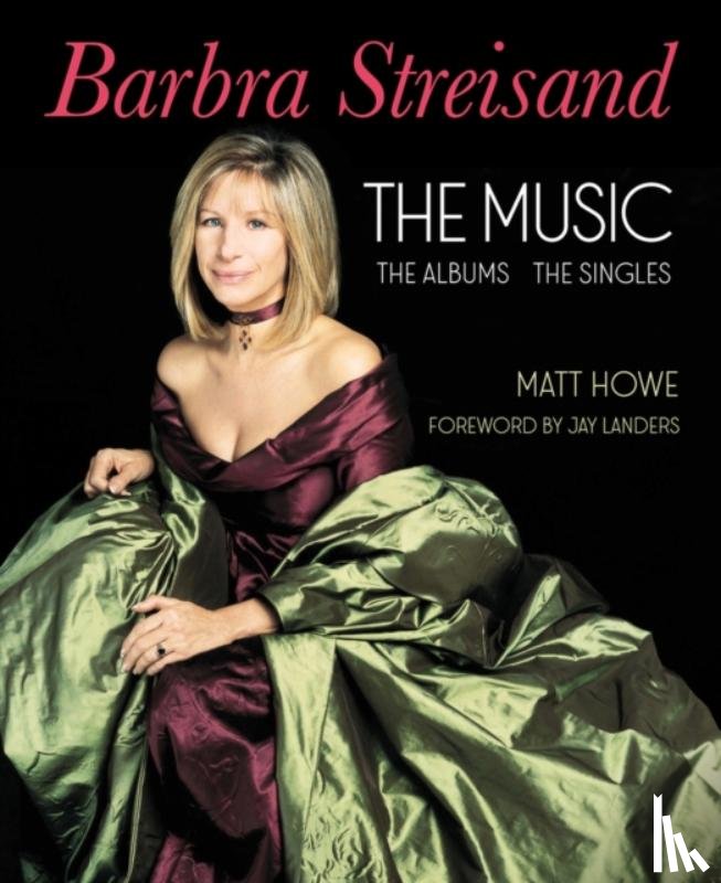 Howe, Matt - Barbra Streisand the Music, the Albums, the Singles