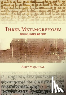 Majmudar, Amit - Three Metamorphoses: Novellas in Verse and Prose