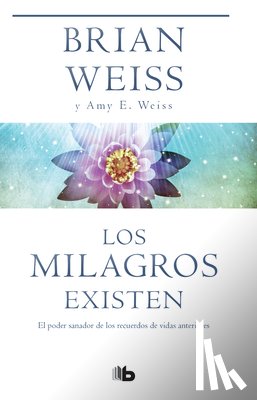 Weiss, Brian, Weiss, Amy E. - SPA-MILAGROS EXISTEN / MIRACLE