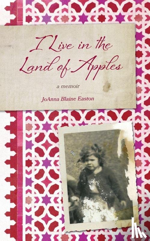 Easton, Joanna - I Live in the Land of Apples