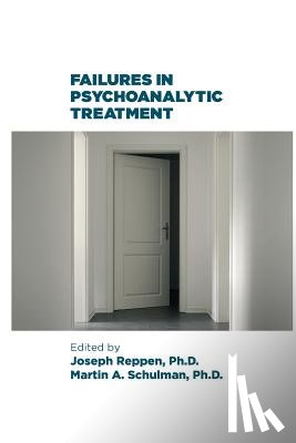 Reppen, Joseph, Schulman, Martin A - Failures in Psychoanalytic Treatment