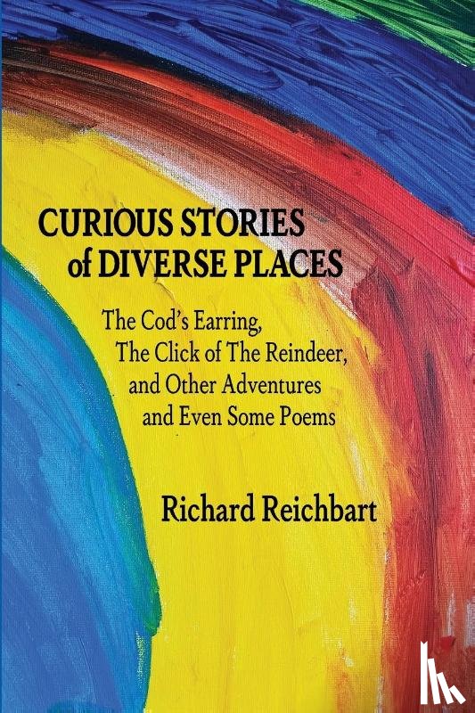 Reichbart, Richard - Curious Stories of Diverse Places