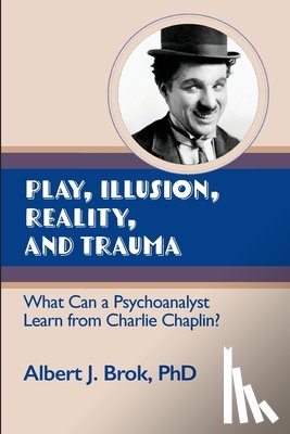 Brok, Albert - Play, illusion, Reality, and Trauma