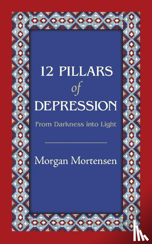 Mortensen, Morgan - 12 Pillars of Depression