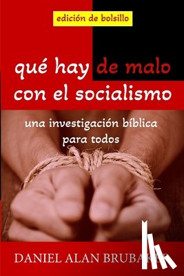Brubaker, Daniel - Qué hay de malo con el socialismo