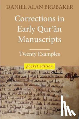 Brubaker, Daniel A. - Corrections in Early Qurʾān Manuscripts
