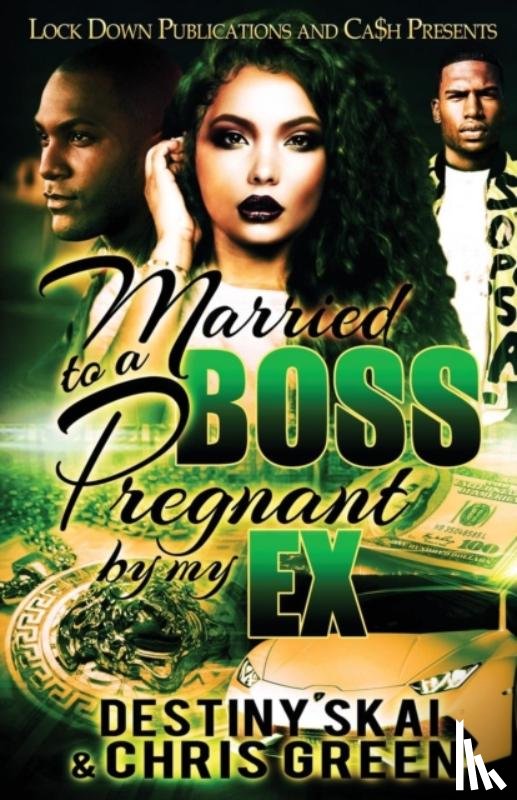 Skai, Destiny, Green, Chris - Married to a Boss, Pregnant by My Ex