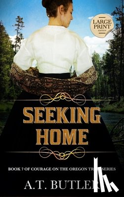 Butler, A. T. - Seeking Home: Historical Women's Fiction Saga Large Print