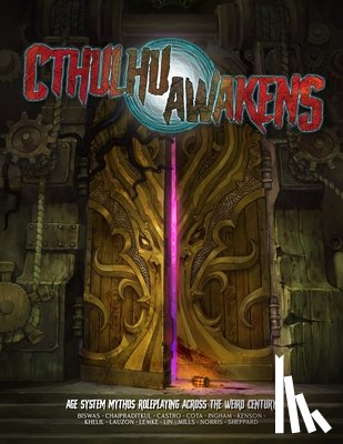 Biswas, Sharang, Norris, Jack, Chaipraditkul, Elizabeth, Castro, David - Cthulhu Awakens: The AGE Roleplaying Game of the Weird Century