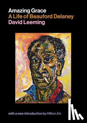 Leeming, David - Amazing Grace: A Life of Beauford Delaney