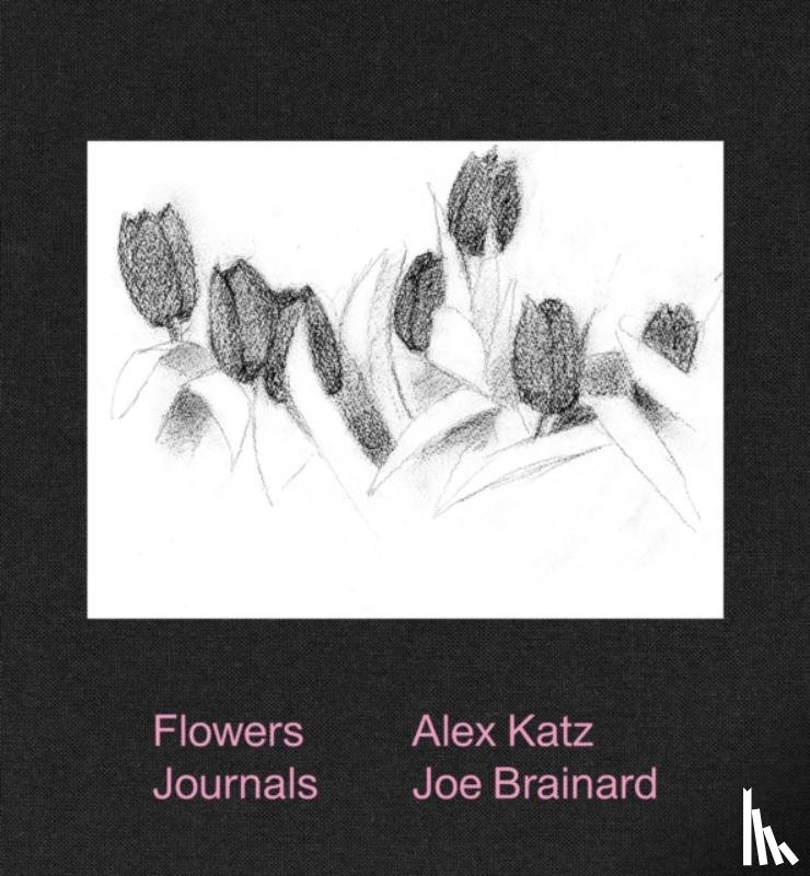 Brainard, Joe - Alex Katz & Joe Brainard: Flowers Journals