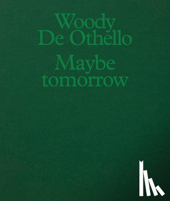 de Othello, Woody - Woody De Othello: Maybe Tomorrow