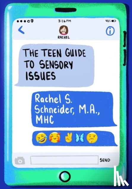 Schneider, Rachel S. - The Teen Guide to Sensory Issues