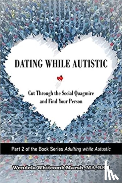 Marsh, Wendela Whitcomb - Dating While Autistic