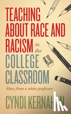Kernahan, Cyndi - Teaching about Race and Racism in the College Classroom