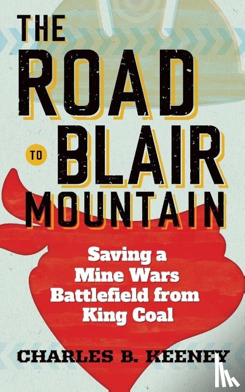 Keeney, Charles B. - The Road to Blair Mountain