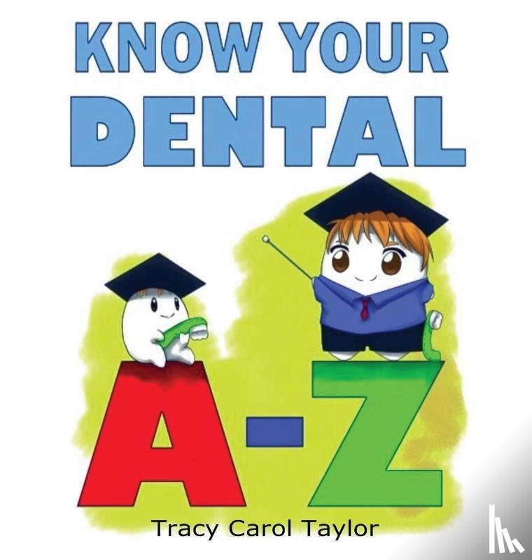 Taylor, Tracy C - Know Your Dental A-Z