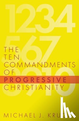 Kruger, Michael J - The Ten Commandments of Progressive Christianity