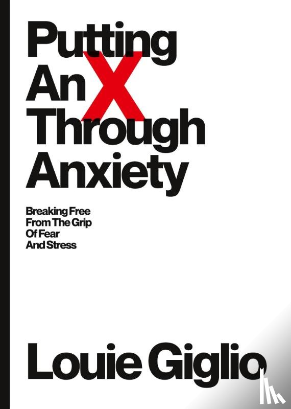Giglio, Louie - Putting an X Through Anxiety