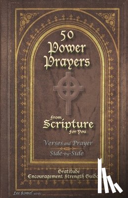 Kowal MDIV, Lee - 50 POWER PRAYERS from SCRIPTURE for YOU - Verses and Prayer Side-By-Side: Gratitude Encouragement Strength Guidance (Classic Cover with Cross)
