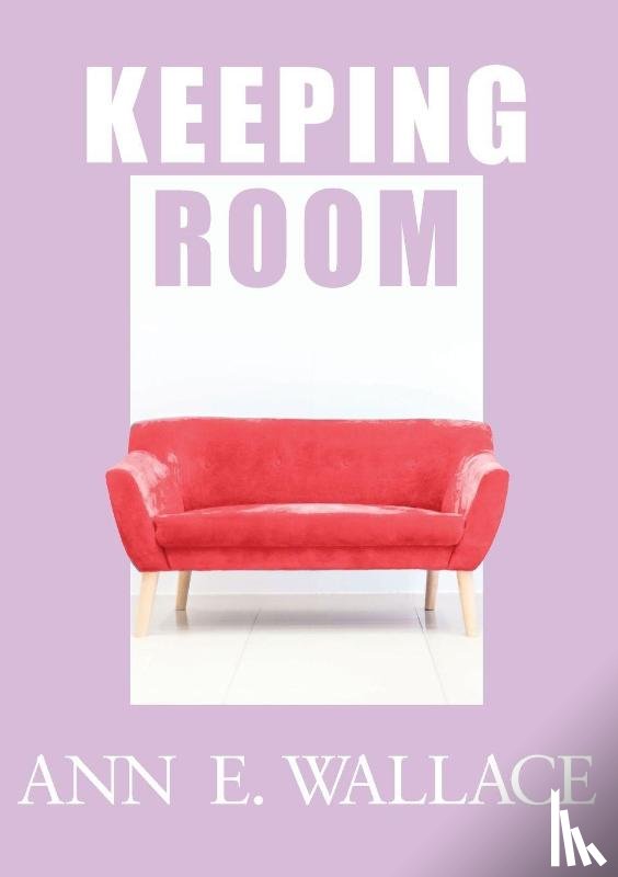 Wallace, Ann E. - Keeping Room