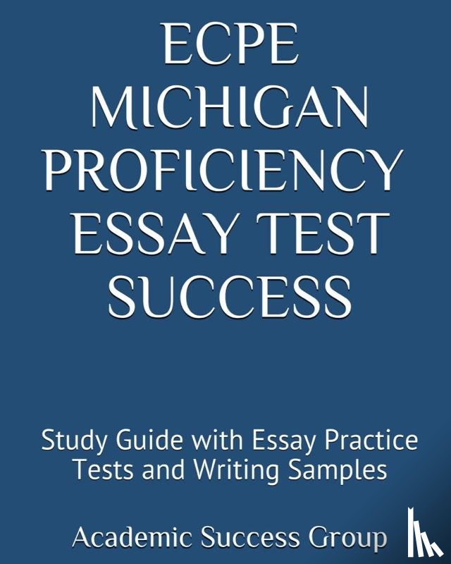 Academic Success Group - ECPE Michigan Proficiency Essay Test Success