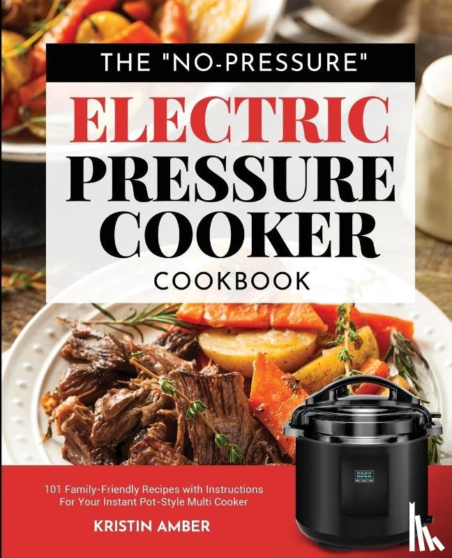 Amber, Kristin - The No-Pressure Electric Pressure Cooker Cookbook