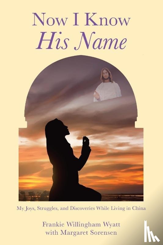 Wyatt, Frankie Willingham, Sorensen, Margaret - Now I Know His Name