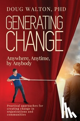 Walton, Doug - Generating Change: Anytime, Anywhere, by Anybody