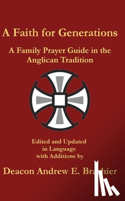 Brashier, Andrew England - A Faith for Generations: A Family Prayer Guide in the Anglican Tradition