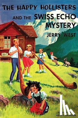 West, Jerry, Hamilton, Helen S - The Happy Hollisters and the Swiss Echo Mystery