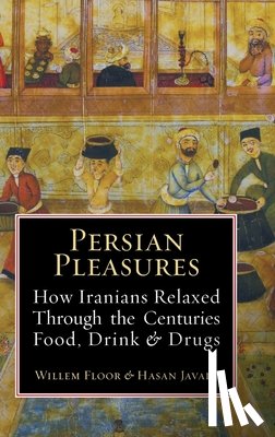 Dr Willem Floor, Hasan Javadi - Persian Pleasures