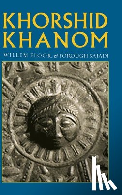 Floor, Willem M, Sajadi, Forough - Khorshid Khanom