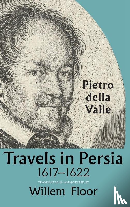 Valle, Pietro della - Travels In Persia, 1617-1622