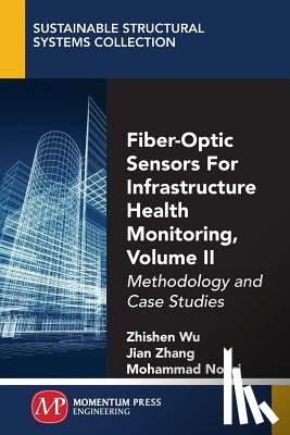 Wu, Zhishen, Zhang, Jian, Noori, Mohammad - Fiber-Optic Sensors For Infrastructure Health Monitoring, Volume II