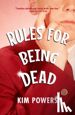 Powers, Kim - Rules for Being Dead