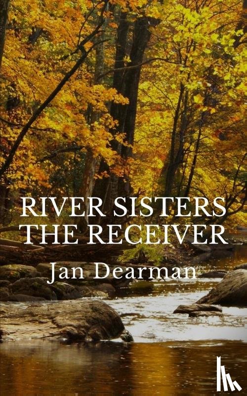 Dearman, Jan - River Sisters, The Receiver
