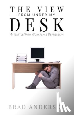 Anderson, Brad - The View From Under My Desk