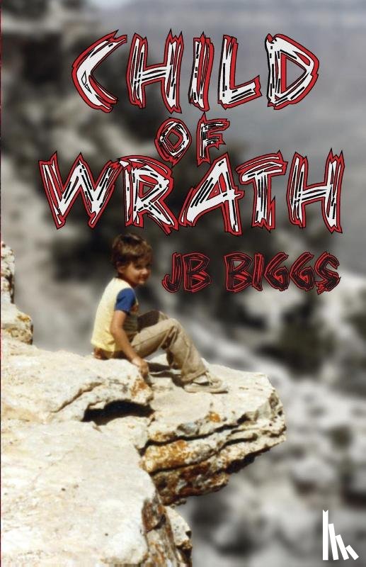 Biggs, Jb - Child of Wrath