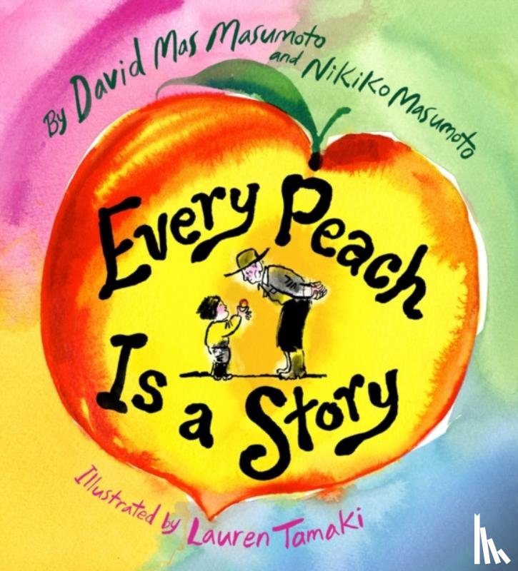 Masumoto, David Mas, Masumoto, Nikiko - Every Peach Is a Story