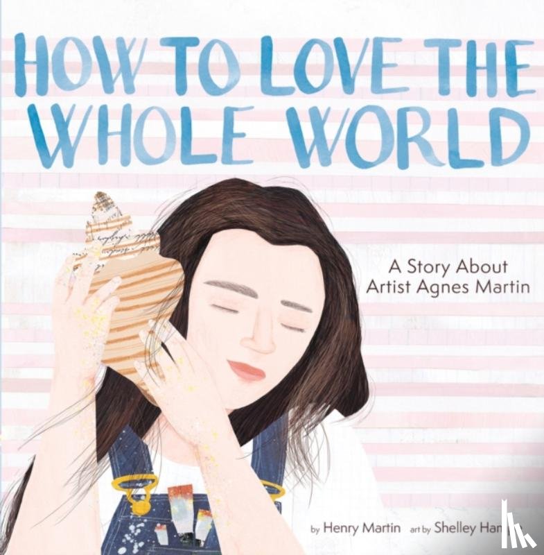 Martin, Henry - How to Love the Whole World