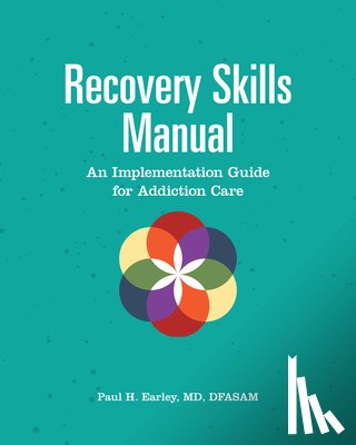 Earley, Paul H. - Recovery Skills Manual: An Implementation Guide for Addiction Care