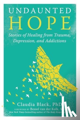Black, Claudia - Undaunted Hope: Stories of Healing from Trauma, Depression, and Addictions