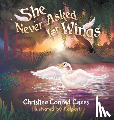Cazes, Christine - She Never Asked for WIngs