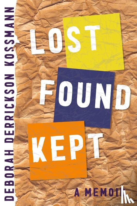 Derrickson Kossmann, Deborah - Lost Found Kept